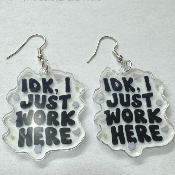 2/$29 or 3/$39 NWOT “IDK, I Just Work Here” Statement Earrings - Picture 3 of 3